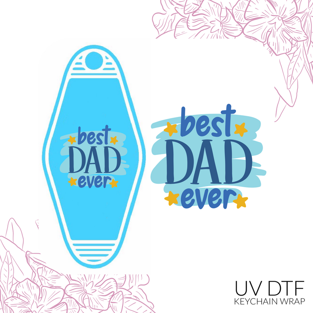 Best dad ever Keychain Sized UV DTF Wrap