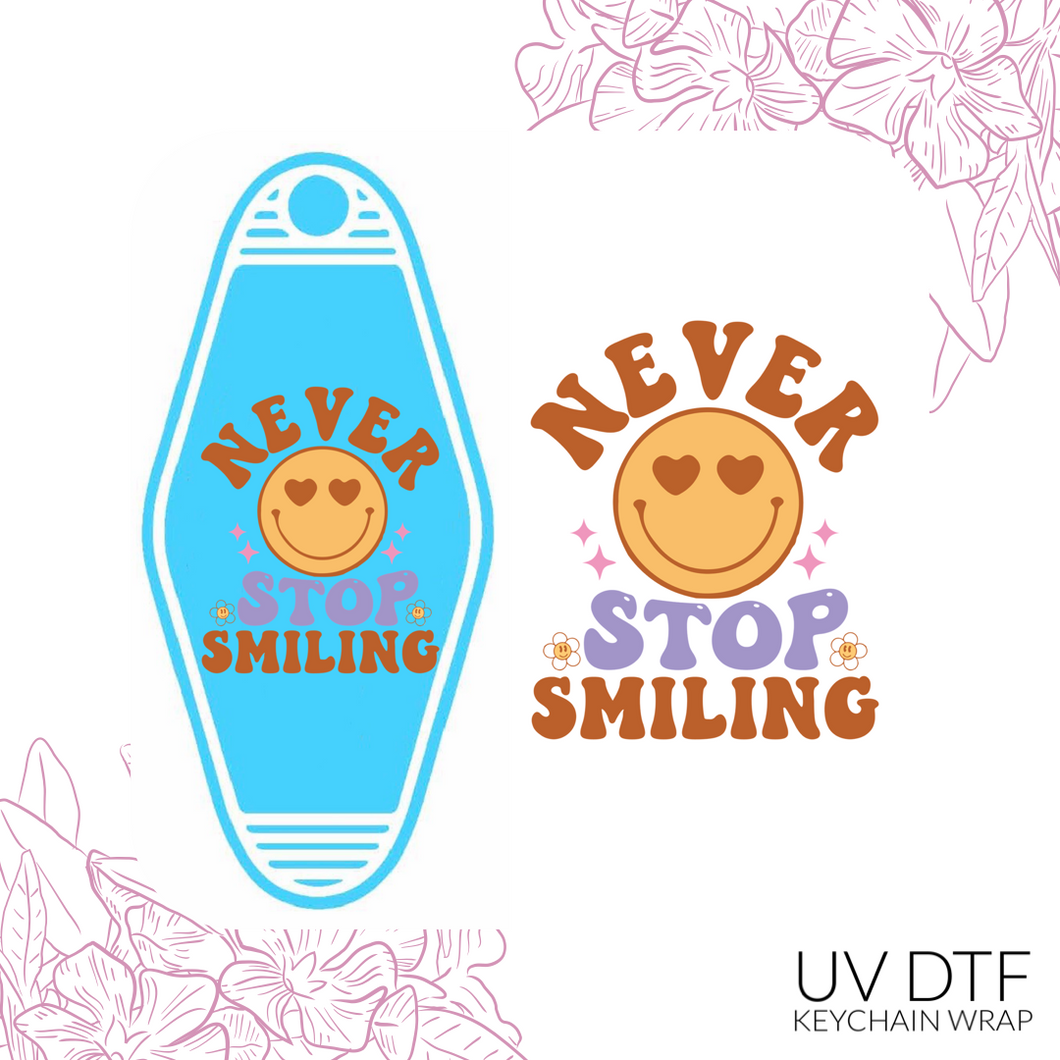 Never stop smiling Keychain Sized UV DTF Wrap