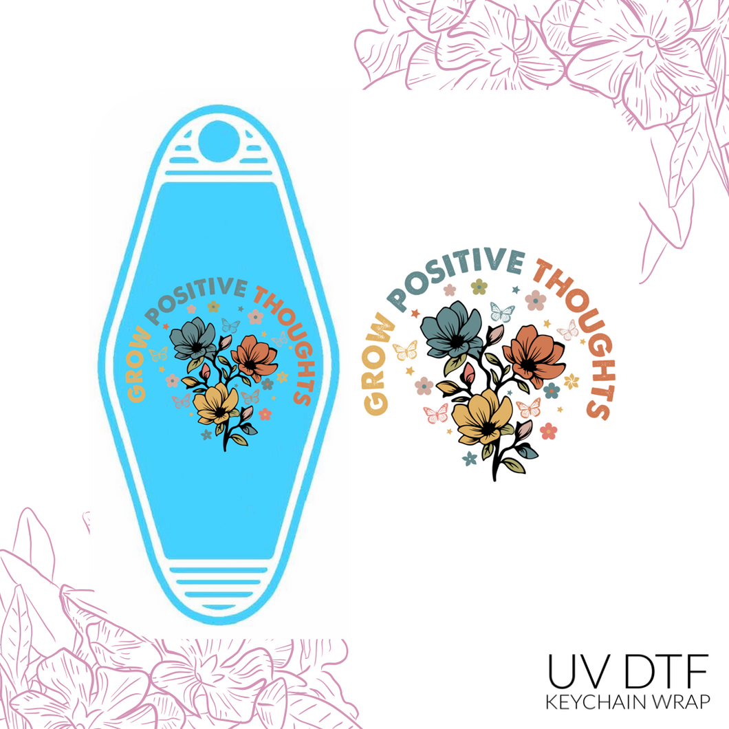 Grow positive thoughts Keychain Sized UV DTF Wrap