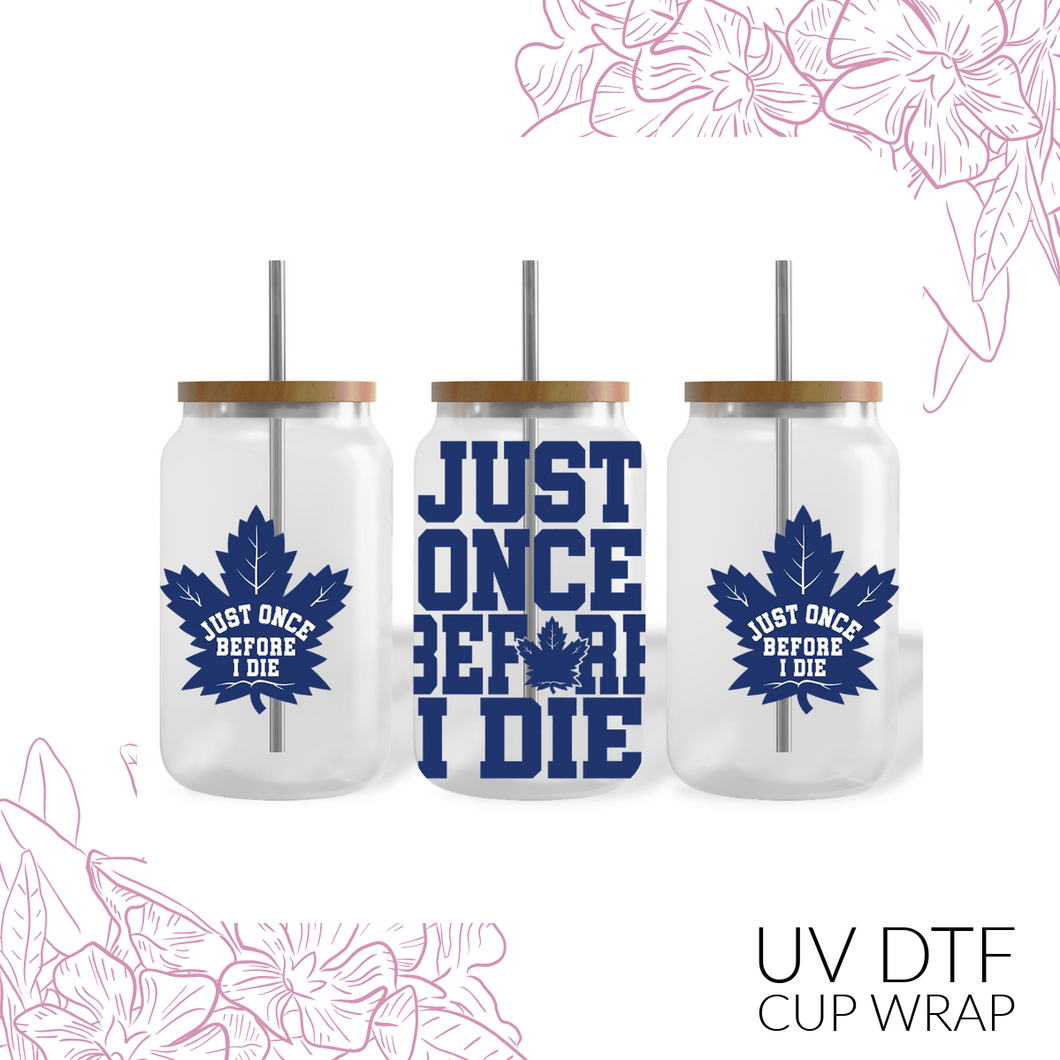 5864 Just once before I die UV DTF Wrap
