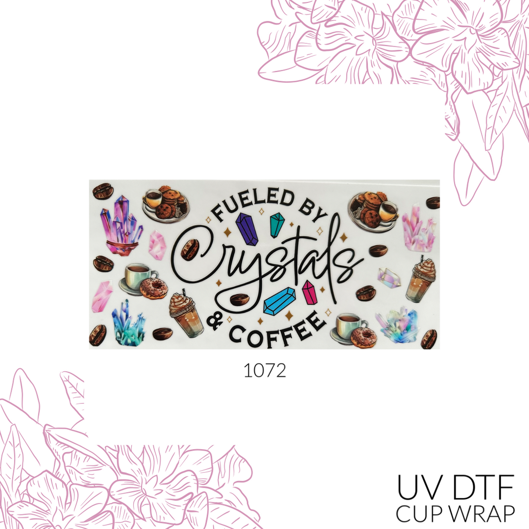 1072 Fueled By Crystals and Coffee UV DTF Wrap