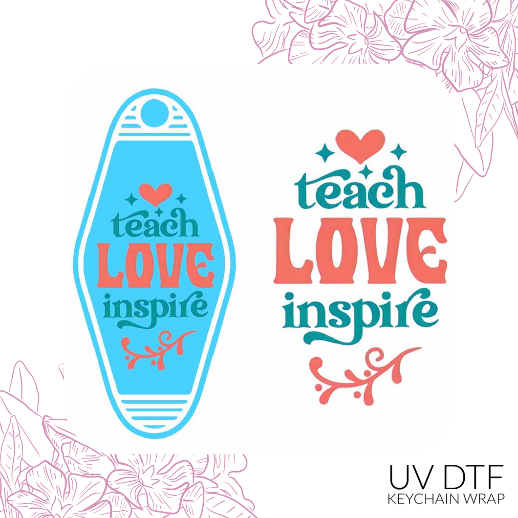 81 Teach love inspire Keychain Sized UV DTF Wrap